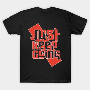 Just Keep Going T-Shirt